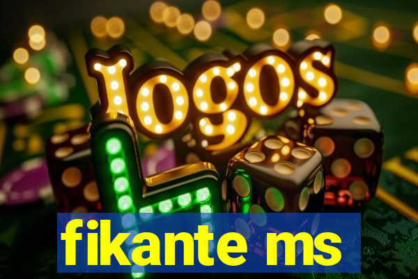 fikante ms